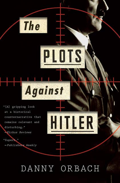 The Plots Against Hitler