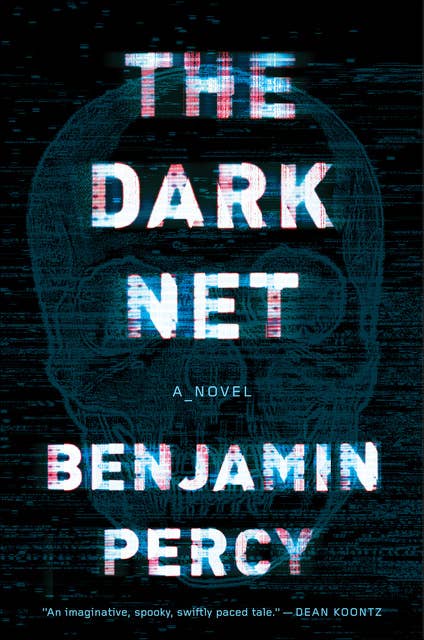 The Dark Net: A Novel