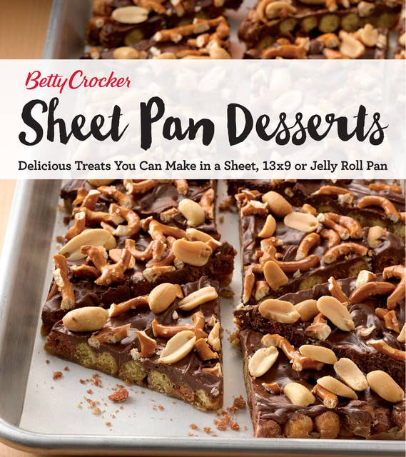 Sheet Pan Desserts: Delicious Treats You Can Make with a Sheet, 13x9 or Jelly Roll Pan