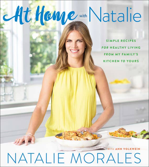 At Home with Natalie: Simple Recipes for Healthy Living from My Family's Kitchen to Yours