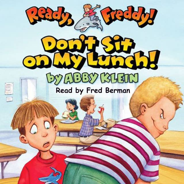Ready Freddy - Don't Sit on My Lunch