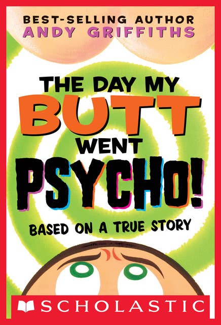 The Day My Butt Went Psycho!: Based on a True Story
