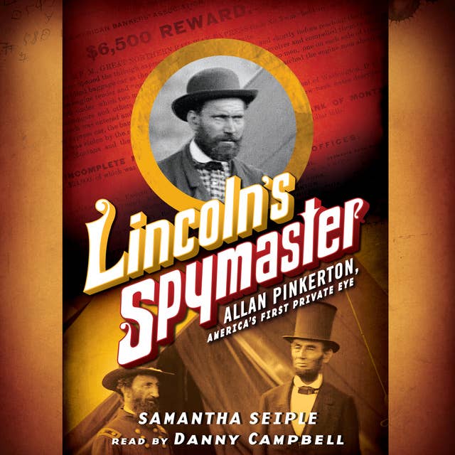 Lincoln's Spymaster - Allan Pinkerton, America's First Private Eye