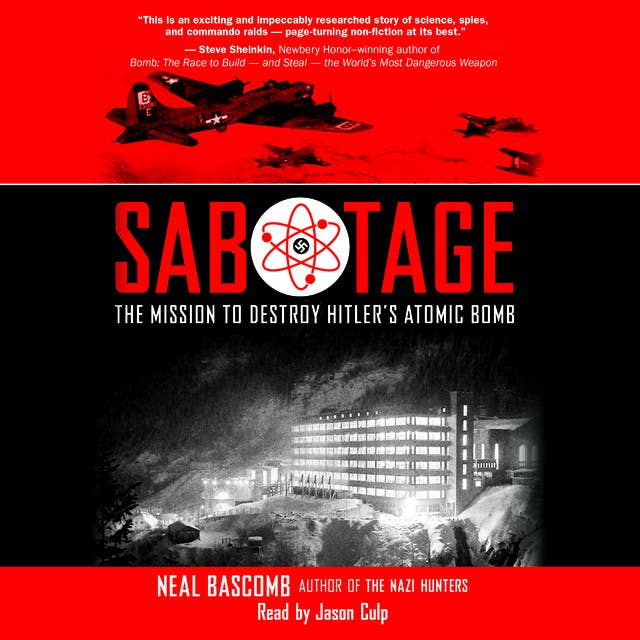 Sabotage - The Mission to Destroy Hitler's Atomic Bomb