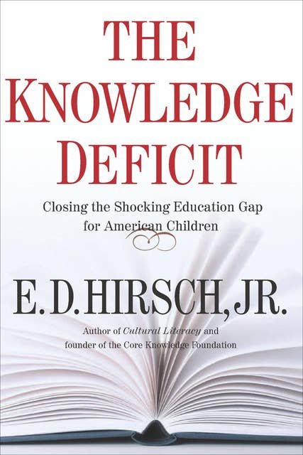The Knowledge Deficit: Closing the Shocking Education Gap for American Children