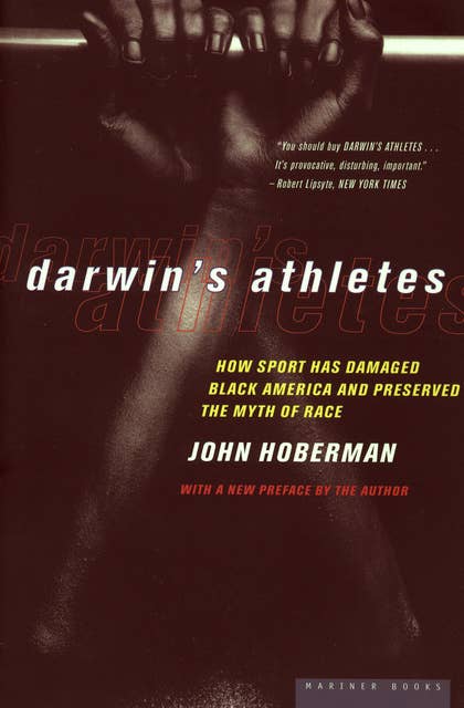 Darwin's Athletes: How Sport Has Damaged Black America and Preserved the Myth of Race