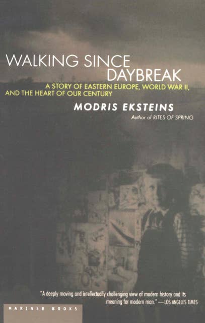 Walking Since Daybreak: A Story of Eastern Europe, World War II, and the Heart of Our Century
