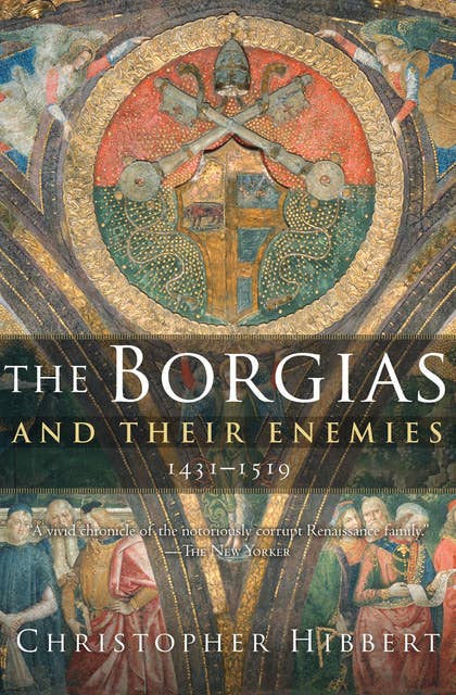 The Borgias and Their Enemies, 1431–1519