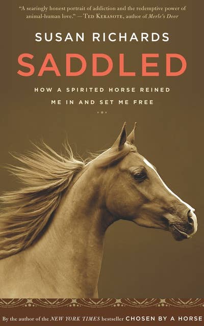 Saddled: How a Spirited Horse Reined Me In and Set Me Free