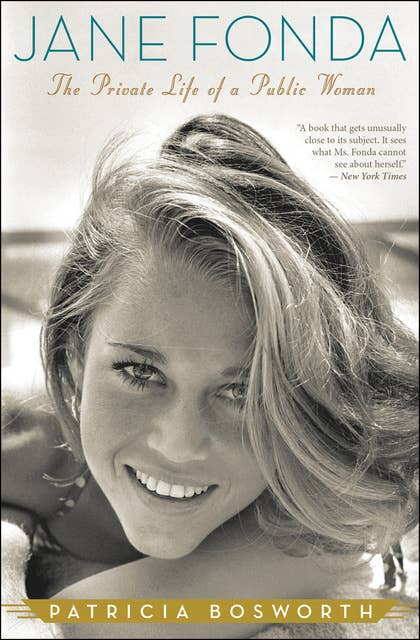 Jane Fonda: The Private Life of a Public Woman