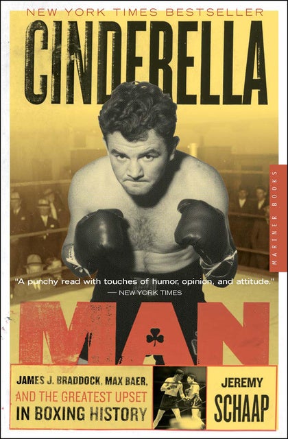 Cinderella Man: James J. Braddock, Max Baer, and the Greatest Upset in