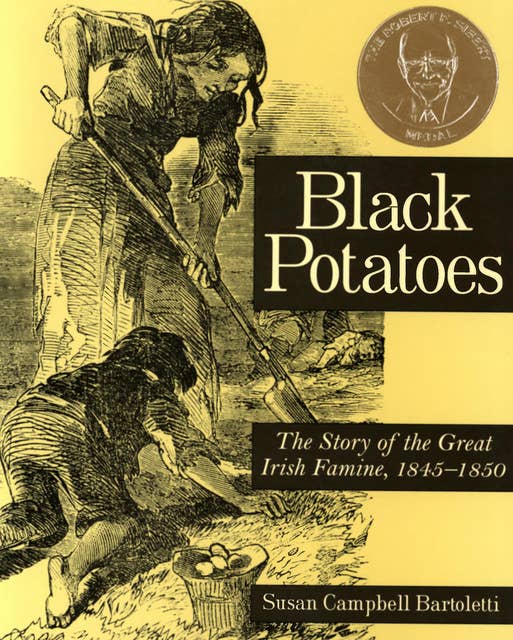 Black Potatoes: The Story of the Great Irish Famine, 1845–1850