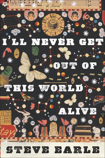 I'll Never Get Out Of This World Alive: A Novel