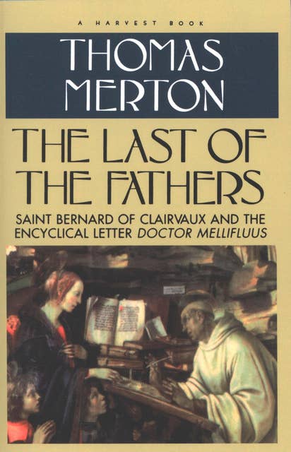 The Last of the Fathers: Saint Bernard of Clairvaux and the Encyclical Letter Doctor Mellifluus