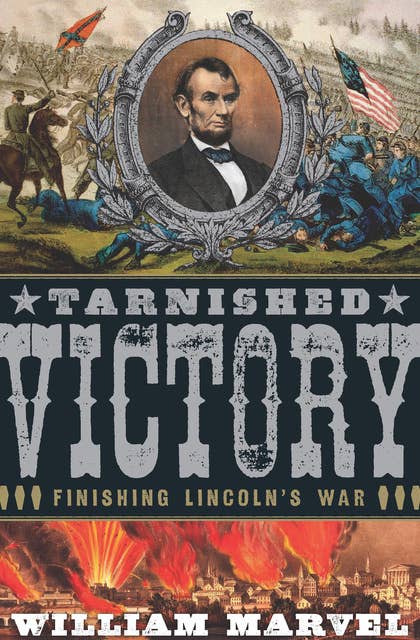 Tarnished Victory: Finishing Lincoln's War