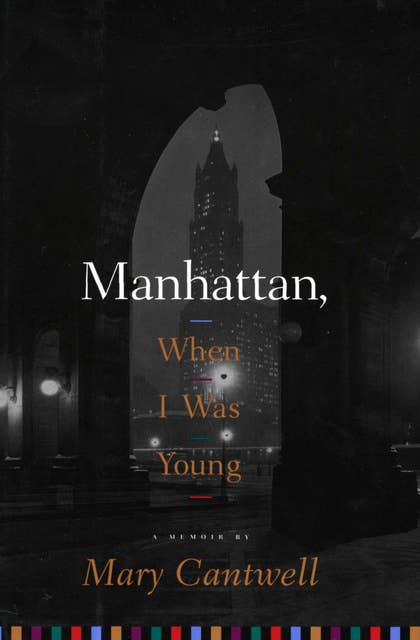Manhattan, When I Was Young: A Memoir