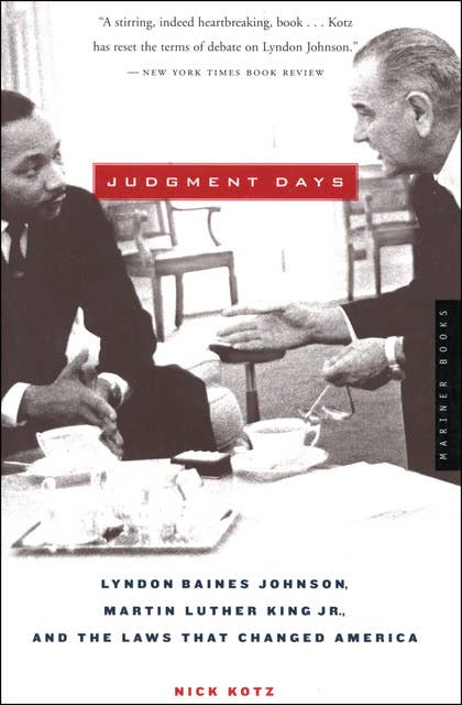 Judgment Days: Lyndon Baines Johnson, Martin Luther King, Jr., and the Laws That Changed America