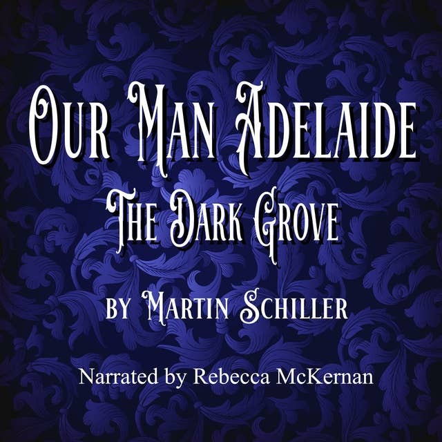 Our Man Adelaide: The Dark Grove