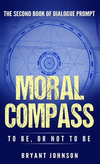 Moral Compass: To Be, or Not To Be