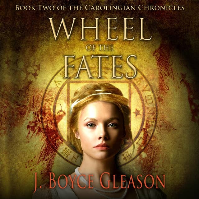 Wheel of the Fates: Book Two of the Carolingian Chronicles