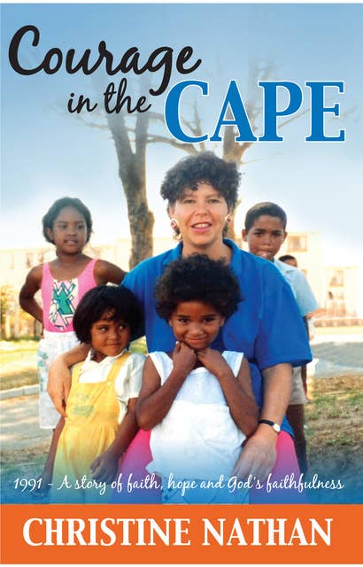 Courage in the Cape: 1991 – A story of faith, hope and God’s faithfulness
