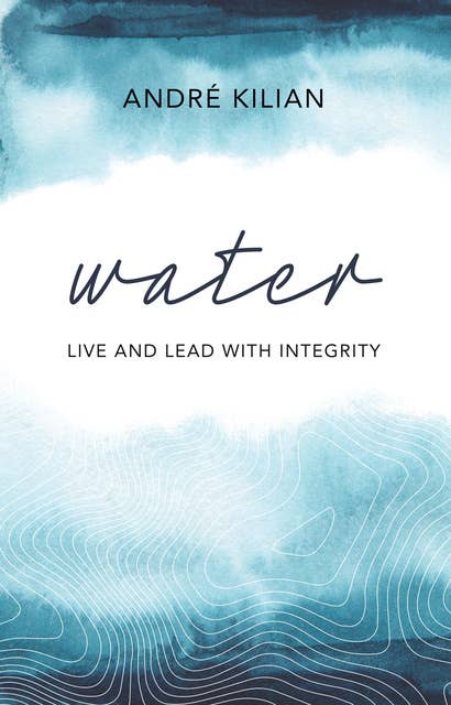 Water: Live and Lead with Integrity