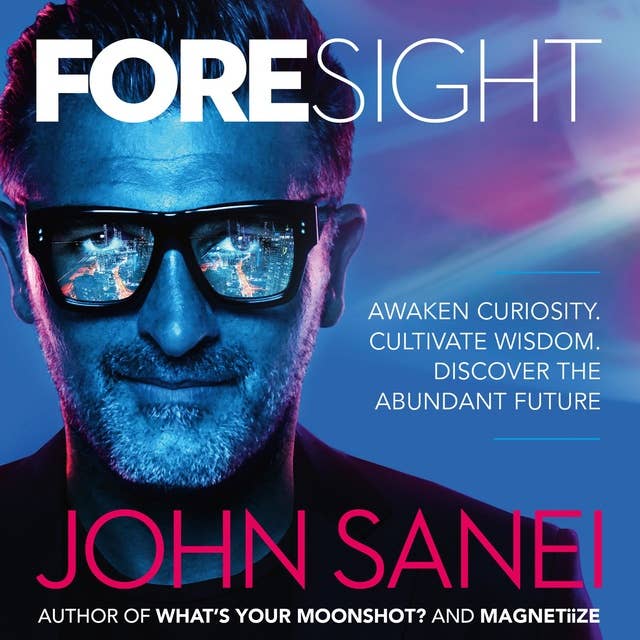 FOREsight: Awaken curiosity. Cultivate wisdom. Discover the abundant future