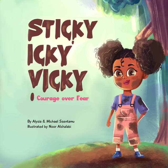 Sticky Icky Vicky: Courage over Fear (Mom's Choice Award® Gold Medal Recipient)