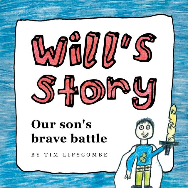 Will's Story: Our son's brave battle