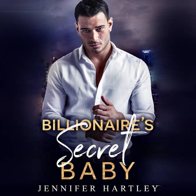 Billionaire's Secret Baby: A Second Chance Romance