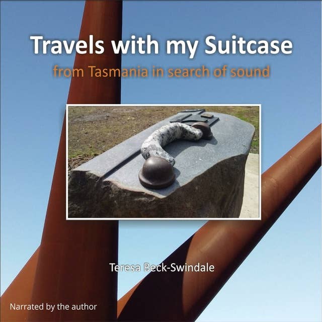 Travels with my suitcase: from Tasmania in search of sound