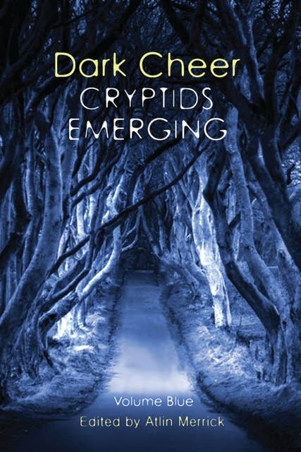 Dark Cheer: Cryptids Emerging - Volume Blue