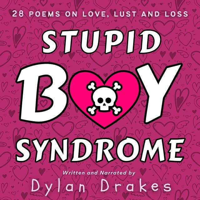 Stupid Boy Syndrome: 28 Poems on Love, Lust and Loss