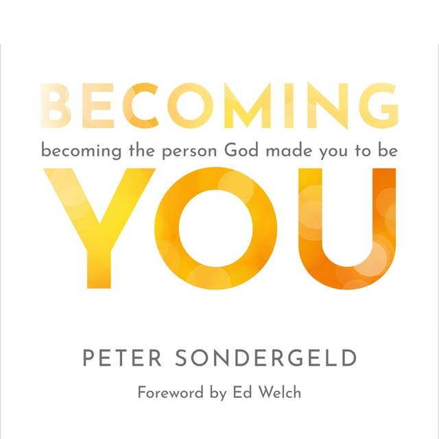 Becoming You: Becoming the Person God Made You to Be