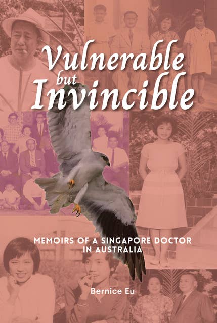 Vulnerable but Invincible: Memoirs of a Singapore Doctor in Australia