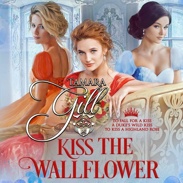 Kiss the Wallflower: Books 4-6
