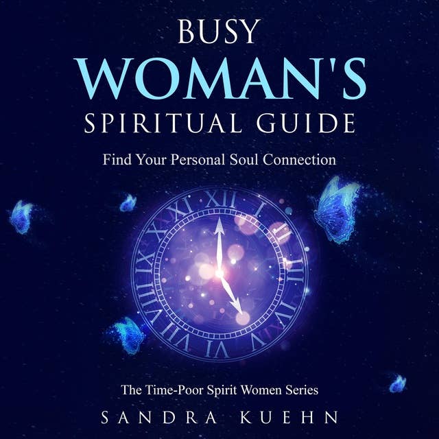 Busy Womens Spiritual Guide: Find Your Personal Soul Connection