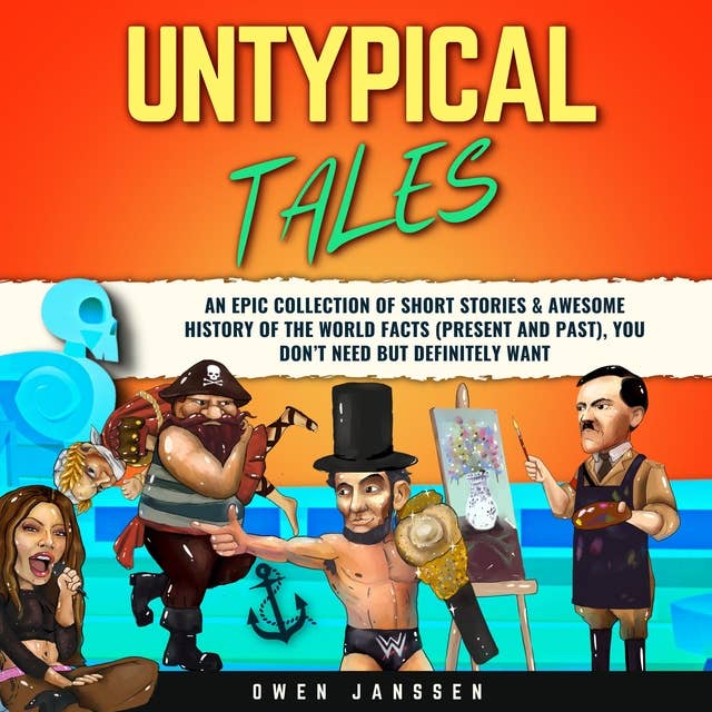 Untypical Tales: An Epic Collection of Short Stories & Awesome History of The World Facts (Present and Past), You Don’t Need But Definitely Wante World Facts (Present and Past), You Don’t Need But Definitely Want