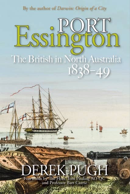 Port Essington: The British in North Australia 1838-49