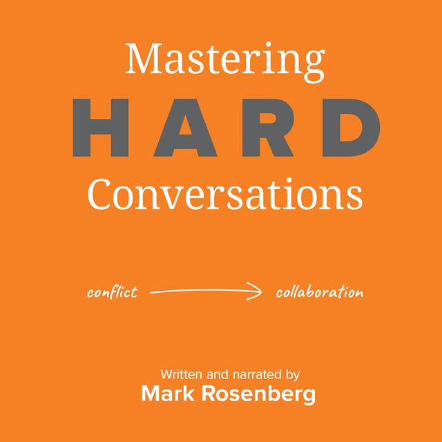 Mastering Hard Conversations: Turning conflict into collaboration