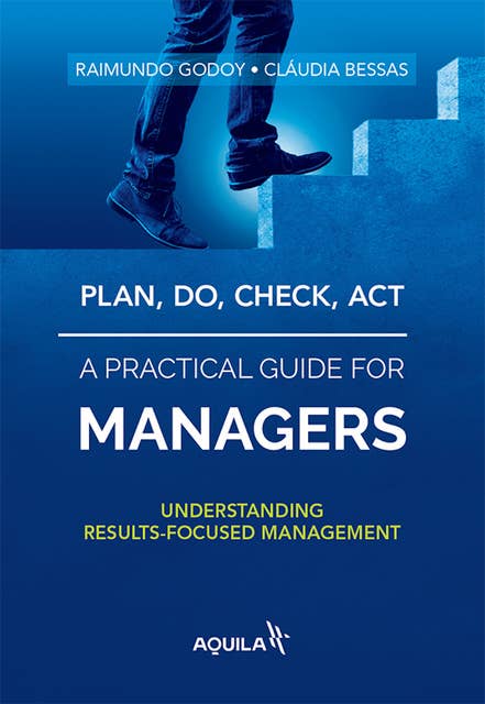 Plan, do, check, act - a practical guide for managers: Understanding results-focused management
