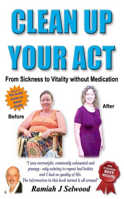 Clean Up Your Act: From Sickness to Vitality Without Medication
