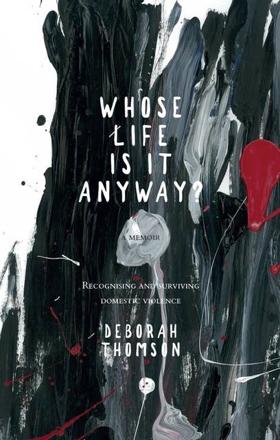 Whose Life is it Anyway?: Recognising and Surviving Domestic Violence