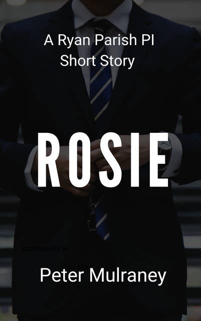 Rosie: A Ryan Parish PI Short Story