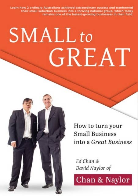 Small to Great: How to Turn Your Small Business Into a Great Business
