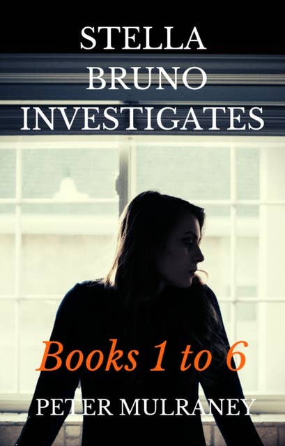 Stella Bruno Investigates: Books 1 to 6