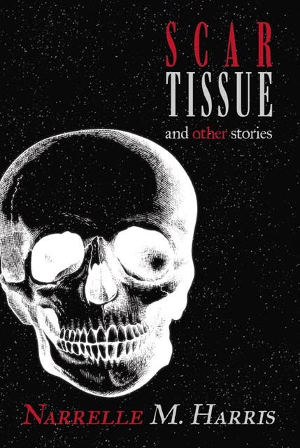 Scar Tissue: And Other Stories