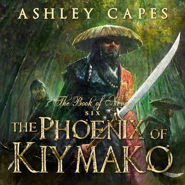 The Phoenix of Kiymako: Book of Never #6