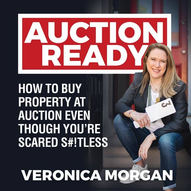 Auction Ready: How to Buy Property at Auction Even Though You’re Scared S#!TLESS