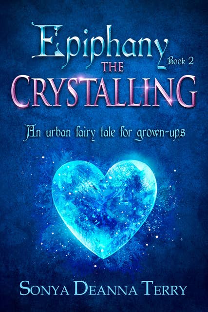 Epiphany - The Crystalling: An Urban Fairy Tale